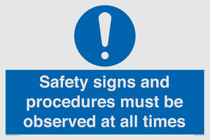Safety signs and procedures must be observed at all times